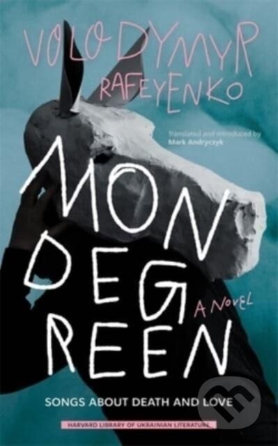 Kniha: Mondegreen (Volodymyr Rafeyenko). Harvard University Press, 2022 Kniha: Mondegreen (Volodymyr Rafeyenko). Harvard University Press, 2022