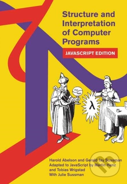 Kniha: Structure and Interpretation of Computer Programs (Gerald Jay Sussman a Harold Abelson). MIT Press, 2022 Kniha: Structure and Interpretation of Computer Programs (Gerald Jay Sussman a Harold Abelson). MIT Press, 2022