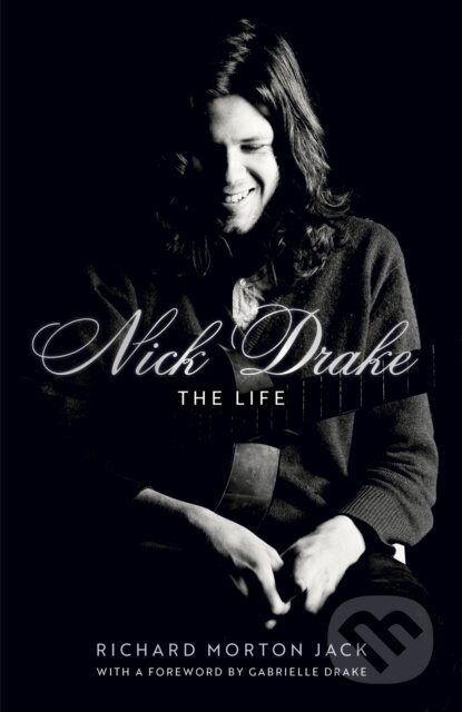 Kniha: Nick Drake: The Life (Richard Morton Jack). John Murray, 2023 Kniha: Nick Drake: The Life (Richard Morton Jack). John Murray, 2023