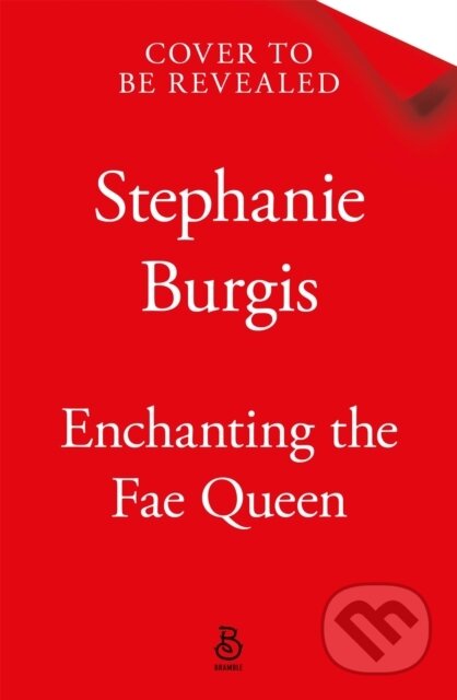 Kniha: Enchanting the Fae Queen (Stephanie Burgis). Tor Bramble, 2026 Kniha: Enchanting the Fae Queen (Stephanie Burgis). Tor Bramble, 2026