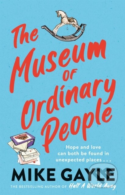 Kniha: The Museum of Ordinary People (Mike Gayle). Hodder and Stoughton, 2022 Kniha: The Museum of Ordinary People (Mike Gayle). Hodder and Stoughton, 2022