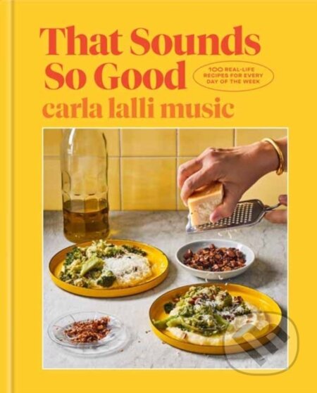 Kniha: That Sounds So Good (Carla Lalli Music). Random House, 2021 Kniha: That Sounds So Good (Carla Lalli Music). Random House, 2021