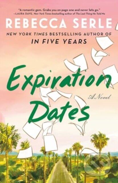 Kniha: Expiration Dates (Rebecca Serle). Atria Books, 2024 Kniha: Expiration Dates (Rebecca Serle). Atria Books, 2024