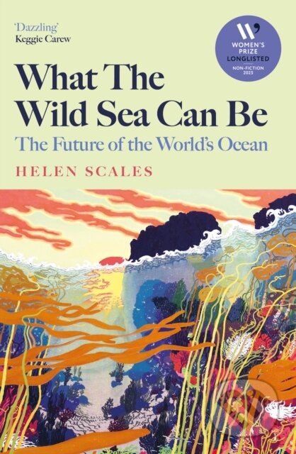 Kniha: What the Wild Sea Can Be (Helen Scales). Grove Press, 2025 Kniha: What the Wild Sea Can Be (Helen Scales). Grove Press, 2025