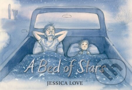 Kniha: A Bed of Stars (Jessica Love). Walker books, 2023 Kniha: A Bed of Stars (Jessica Love). Walker books, 2023