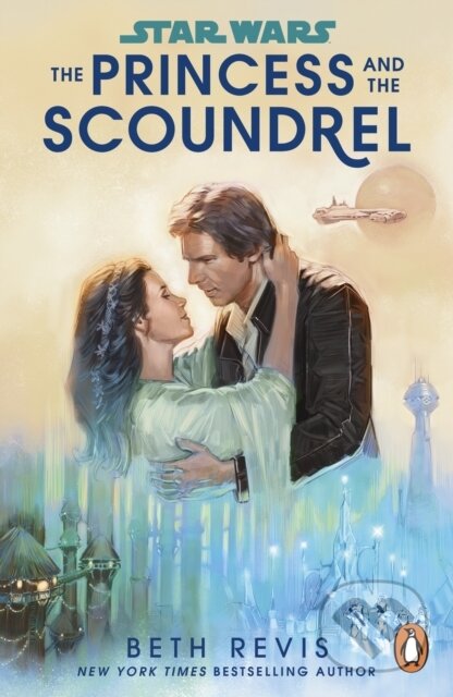 Kniha: Star Wars: The Princess and the Scoundrel (Revis Beth). Cornerstone, 2023 Kniha: Star Wars: The Princess and the Scoundrel (Revis Beth). Cornerstone, 2023
