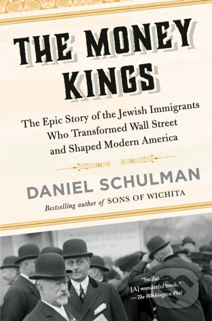 Kniha: The Money Kings (Daniel Schulman). Vintage Books, 2024 Kniha: The Money Kings (Daniel Schulman). Vintage Books, 2024
