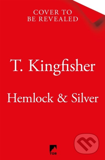 Kniha: Hemlock & Silver (T. Kingfisher). Tor, 2025 Kniha: Hemlock & Silver (T. Kingfisher). Tor, 2025
