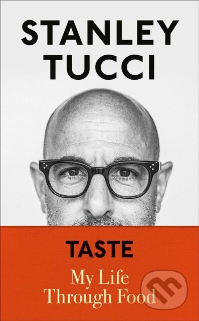 Kniha: Taste: My Life Through Food (Stanley Tucci). Gallery Books, 2021 Kniha: Taste: My Life Through Food (Stanley Tucci). Gallery Books, 2021
