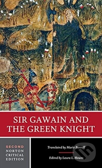 Kniha: Sir Gawain and the Green Knight (Laura L. Howes). WW Norton & Co, 2021 Kniha: Sir Gawain and the Green Knight (Laura L. Howes). WW Norton & Co, 2021