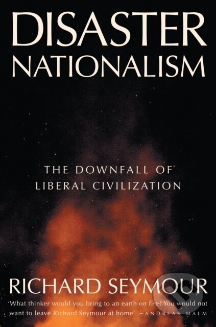 Kniha: Disaster Nationalism (Richard Seymour). Verso, 2025 Kniha: Disaster Nationalism (Richard Seymour). Verso, 2025