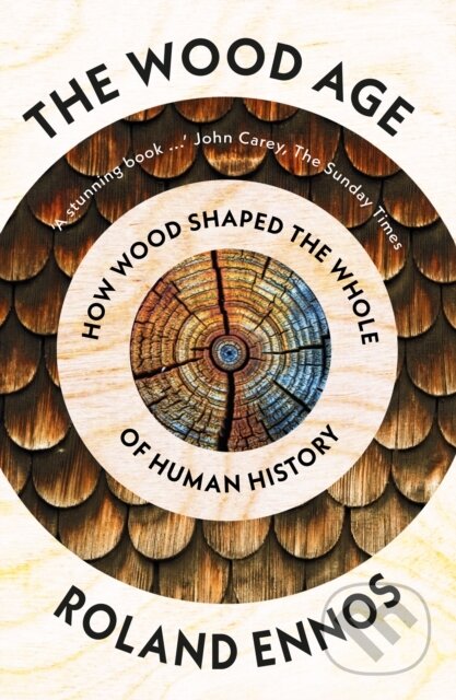 Kniha: The Wood Age (Roland Ennos). William Collins, 2022 Kniha: The Wood Age (Roland Ennos). William Collins, 2022