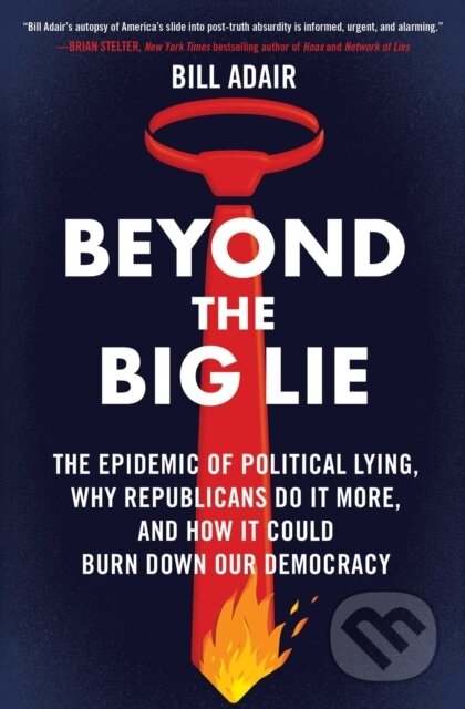 Kniha: Beyond the Big Lie (Bill Adair). Atria Books, 2025 Kniha: Beyond the Big Lie (Bill Adair). Atria Books, 2025