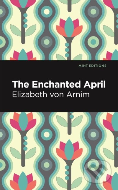 Kniha: The Enchanted April (Elizabeth Von Arnim). , 2024 Kniha: The Enchanted April (Elizabeth Von Arnim). , 2024