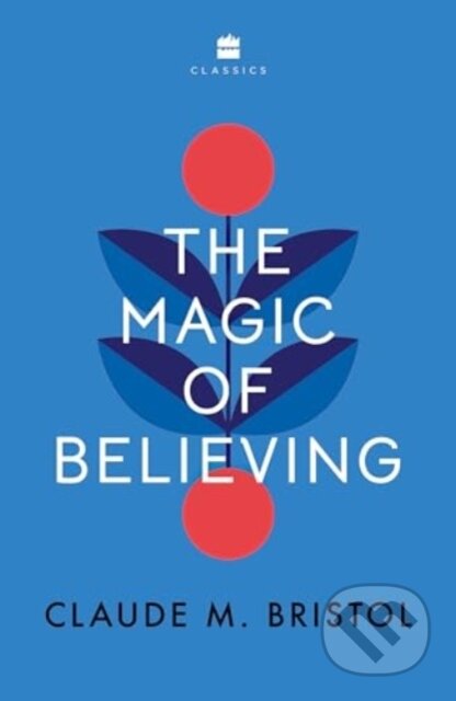 Kniha: The Magic of Believing (Claude M. Bristol). , 2024 Kniha: The Magic of Believing (Claude M. Bristol). , 2024