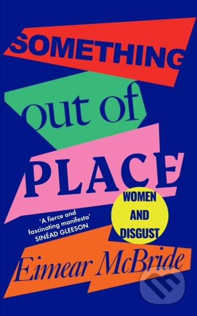 Kniha: Something Out of Place (Eimear Mcbride). Wellcome Collection, 2022 Kniha: Something Out of Place (Eimear Mcbride). Wellcome Collection, 2022