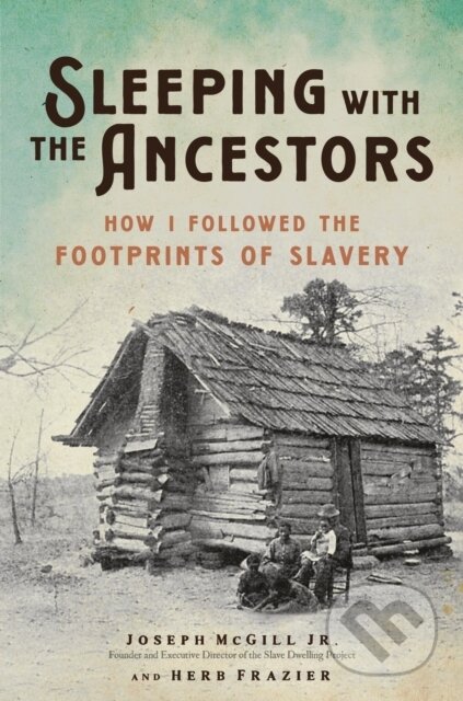 Kniha: Sleeping with the Ancestors (Herb Frazier a Joseph McGill). , 2023 Kniha: Sleeping with the Ancestors (Herb Frazier a Joseph McGill). , 2023