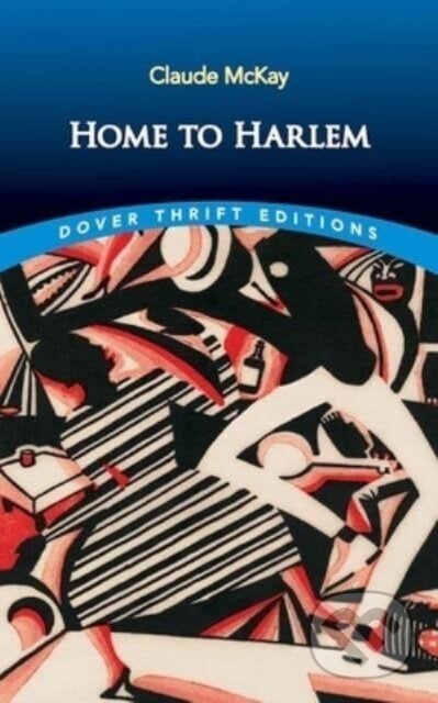 Kniha: Home to Harlem (Claude Mckay). Dover Publications, 2024 Kniha: Home to Harlem (Claude Mckay). Dover Publications, 2024