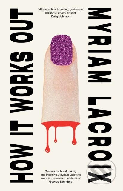 Kniha: How It Works Out (Myriam Lacroix). Jonathan Cape, 2024 Kniha: How It Works Out (Myriam Lacroix). Jonathan Cape, 2024
