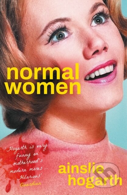 Kniha: Normal Women (Ainslie Hogarth). Atlantic Books, 2025 Kniha: Normal Women (Ainslie Hogarth). Atlantic Books, 2025