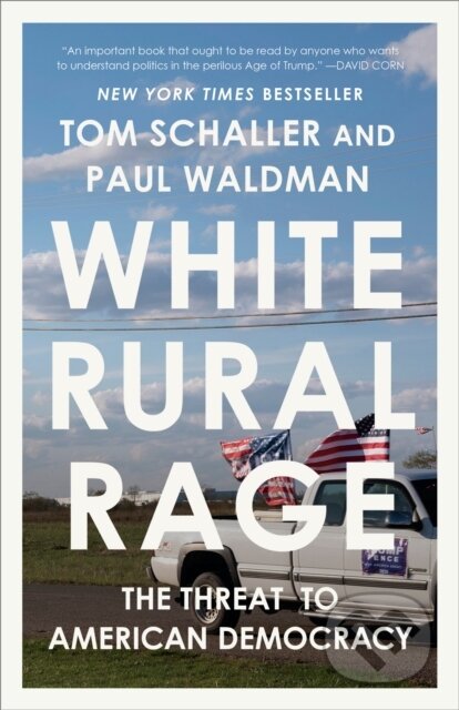 Kniha: White Rural Rage (Paul Waldman a Tom Schaller). Random House, 2025 Kniha: White Rural Rage (Paul Waldman a Tom Schaller). Random House, 2025