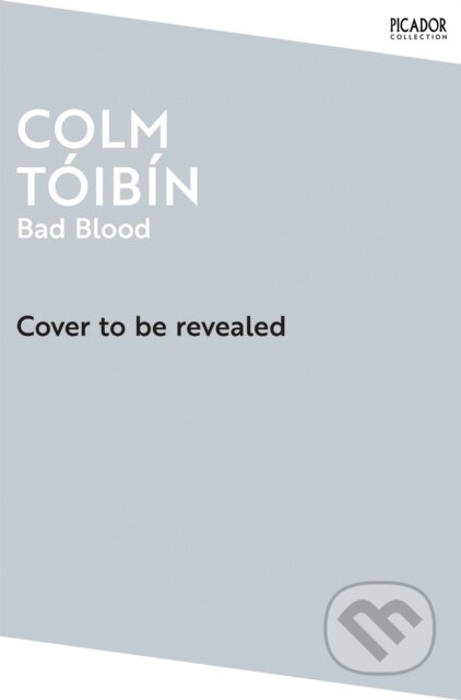 Kniha: Bad Blood (Colm Toibin). Picador, 2025 Kniha: Bad Blood (Colm Toibin). Picador, 2025