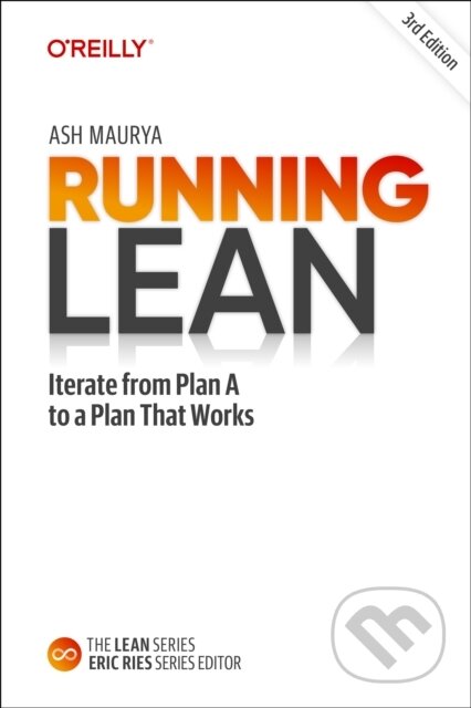 Kniha: Running Lean (Ash Maurya). O´Reilly, 2025 Kniha: Running Lean (Ash Maurya). O´Reilly, 2025