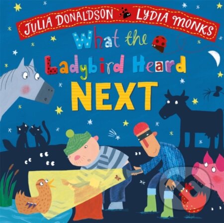 Kniha: What the Ladybird Heard Next (Julia Donaldson). Pan Macmillan, 2022 Kniha: What the Ladybird Heard Next (Julia Donaldson). Pan Macmillan, 2022
