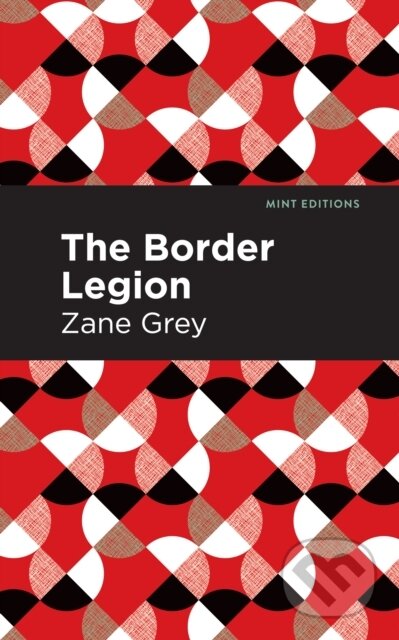 Kniha: The Border Legion (Zane Grey). , 2021 Kniha: The Border Legion (Zane Grey). , 2021