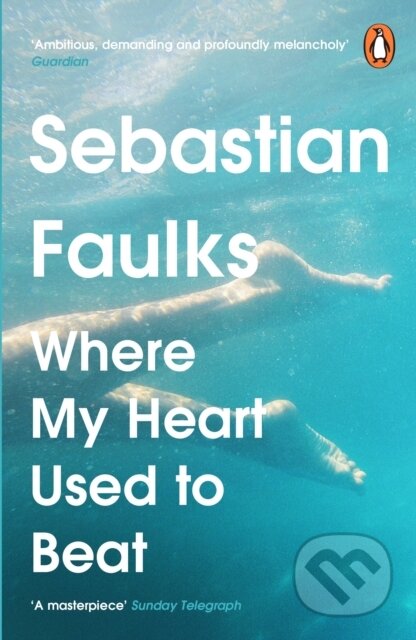 Kniha: Where My Heart Used to Beat (Sebastian Faulks). Cornerstone, 2024 Kniha: Where My Heart Used to Beat (Sebastian Faulks). Cornerstone, 2024