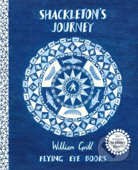 Kniha: Shackleton's Journey (William Grill). Flying Eye Books, 2024 Kniha: Shackleton's Journey (William Grill). Flying Eye Books, 2024