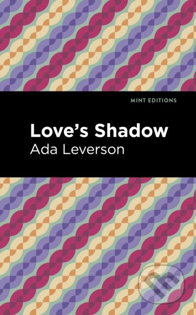 Kniha: Love's Shadow (Ada Leverson). West Margin Press, 2022 Kniha: Love's Shadow (Ada Leverson). West Margin Press, 2022