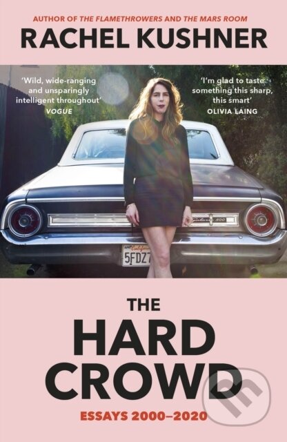 Kniha: The Hard Crowd (Rachel Kushner). Vintage, 2022 Kniha: The Hard Crowd (Rachel Kushner). Vintage, 2022