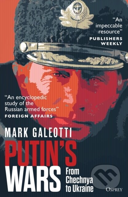 Kniha: Putin's Wars (Mark Galeotti). Osprey Publishing, 2024 Kniha: Putin's Wars (Mark Galeotti). Osprey Publishing, 2024