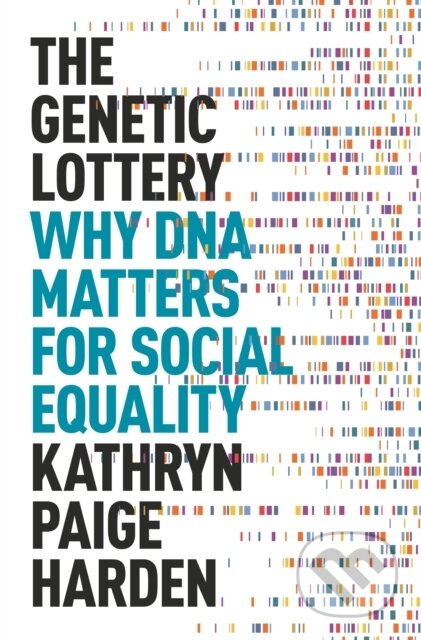 Kniha: The Genetic Lottery (Kathryn Paige Harden). Princeton University Press, 2021 Kniha: The Genetic Lottery (Kathryn Paige Harden). Princeton University Press, 2021