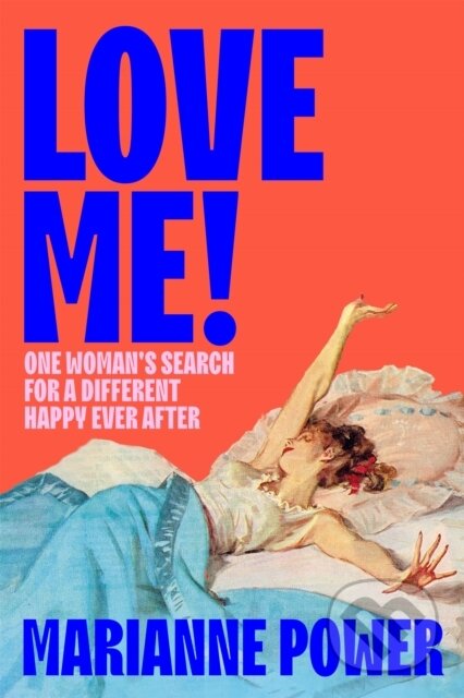 Kniha: Love Me! (Marianne Power). Picador, 2024 Kniha: Love Me! (Marianne Power). Picador, 2024