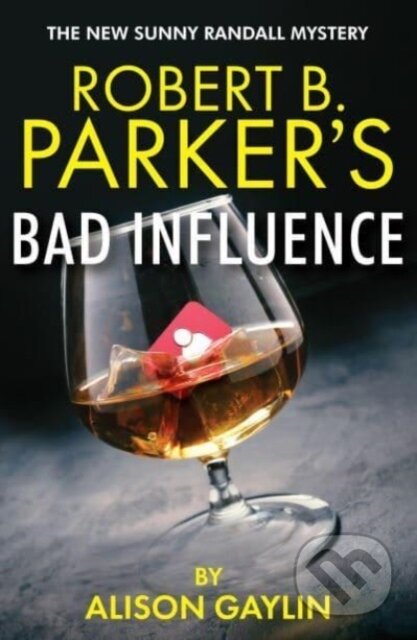 Kniha: Robert B. Parker's Bad Influence (Alison Gaylin). No Exit Press, 2024 Kniha: Robert B. Parker's Bad Influence (Alison Gaylin). No Exit Press, 2024