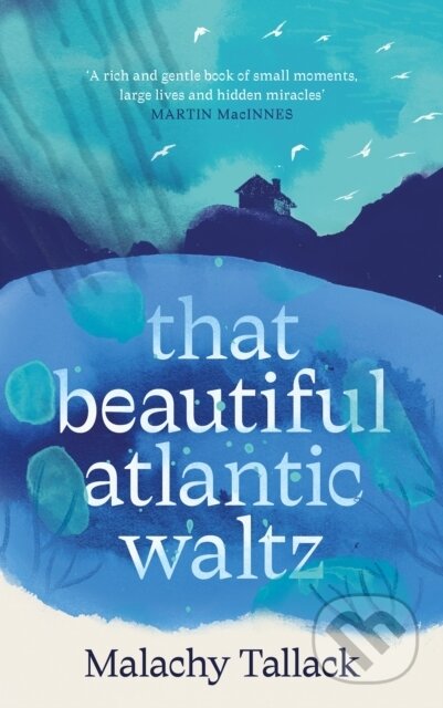 Kniha: That Beautiful Atlantic Waltz (Malachy Tallack). Canongate Books, 2024 Kniha: That Beautiful Atlantic Waltz (Malachy Tallack). Canongate Books, 2024