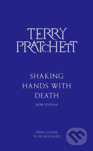Kniha: Shaking Hands With Death (Terry Pratchett). Doubleday, 2025 Kniha: Shaking Hands With Death (Terry Pratchett). Doubleday, 2025