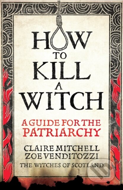 Kniha: HOW TO KILL A WITCH (Claire Mitchell a Zoe Venditozzi). Monoray, 2025 Kniha: HOW TO KILL A WITCH (Claire Mitchell a Zoe Venditozzi). Monoray, 2025