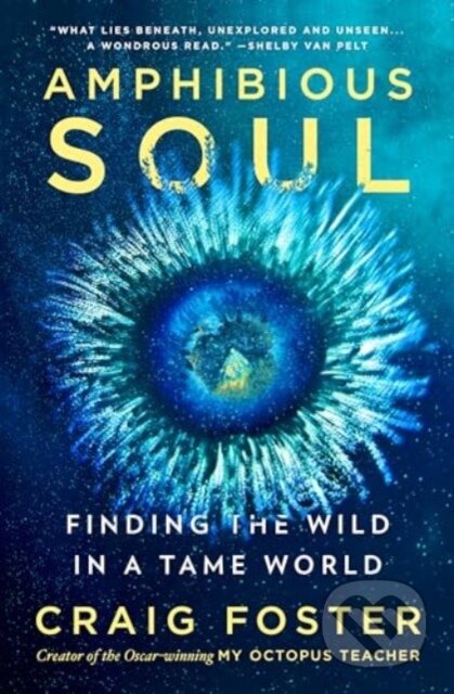 Kniha: Amphibious Soul (Craig Foster). HarperOne, 2024 Kniha: Amphibious Soul (Craig Foster). HarperOne, 2024