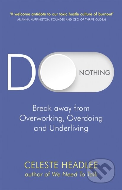 Kniha: Do Nothing (Celeste Headlee). Piatkus, 2021 Kniha: Do Nothing (Celeste Headlee). Piatkus, 2021