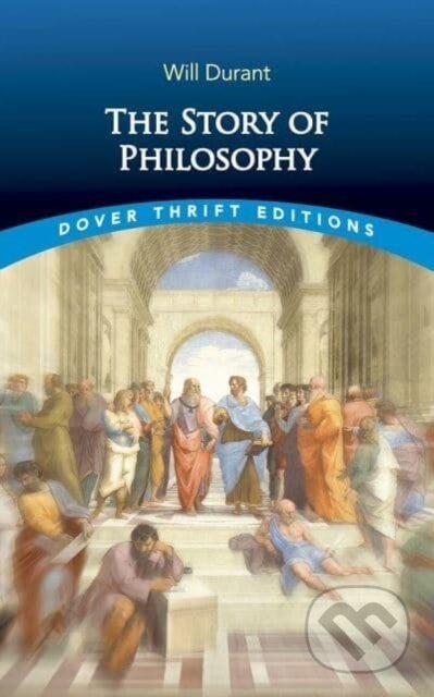 Kniha: The Story of Philosophy (Will Durant). Dover Publications, 2022 Kniha: The Story of Philosophy (Will Durant). Dover Publications, 2022