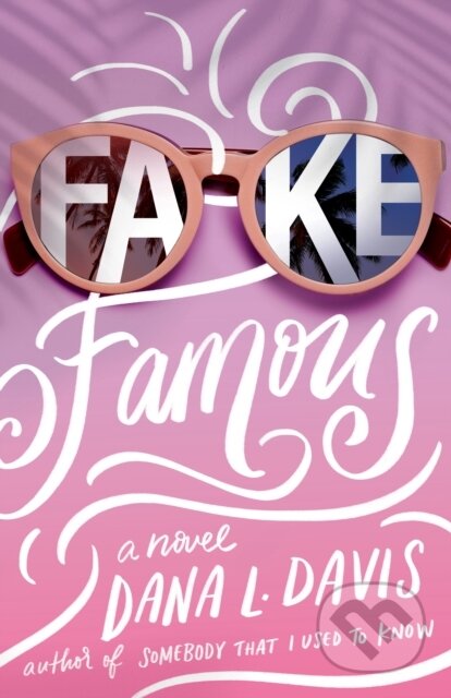 Kniha: Fake Famous (Dana L. Davis). Skyscape, 2023 Kniha: Fake Famous (Dana L. Davis). Skyscape, 2023
