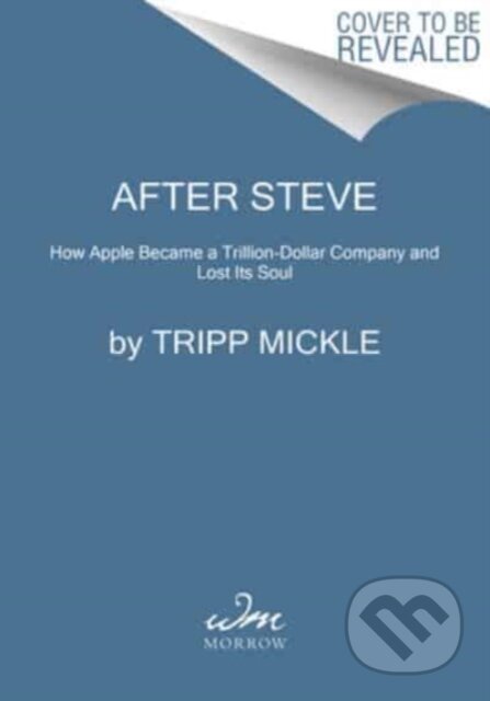 Kniha: After Steve (Tripp Mickle). , 2023 Kniha: After Steve (Tripp Mickle). , 2023