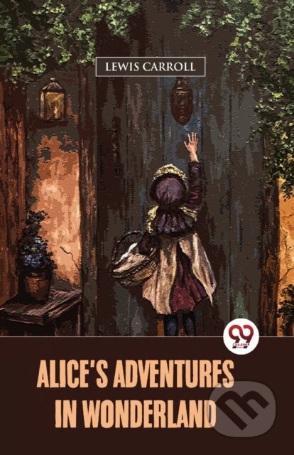 Kniha: Alice's Adventures in Wonderland (Lewis Carroll). Double 9 Books LLP, 2023 Kniha: Alice's Adventures in Wonderland (Lewis Carroll). Double 9 Books LLP, 2023