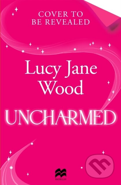 Kniha: Uncharmed (Lucy Jane Wood). MacMillan, 2025 Kniha: Uncharmed (Lucy Jane Wood). MacMillan, 2025