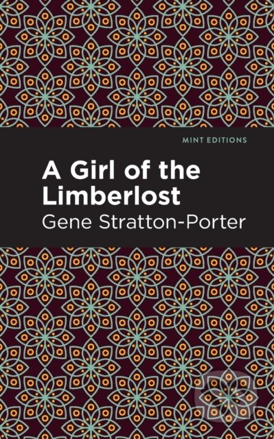 Kniha: A Girl of the Limberlost (Gene Stratton-Porter). , 2021 Kniha: A Girl of the Limberlost (Gene Stratton-Porter). , 2021