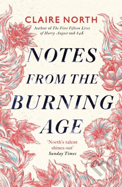 Kniha: Notes from the Burning Age (Claire North). Orbit, 2022 Kniha: Notes from the Burning Age (Claire North). Orbit, 2022