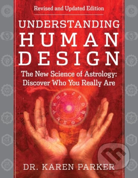 Kniha: Understanding Human Design (Karen Curry Parker). , 2025 Kniha: Understanding Human Design (Karen Curry Parker). , 2025
